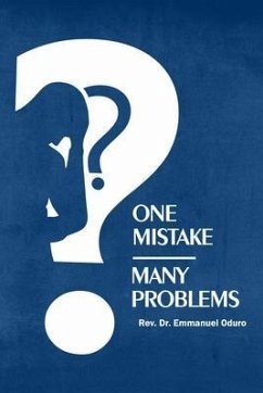 ONE MISTAKE- MANY PROBLEMS (eBook, ePUB) - Rev. Emmanuel Oduro