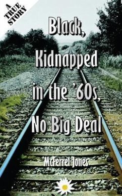 Black, Kidnapped in the '60s, No Big Deal (eBook, ePUB) - Jones, McFerrel