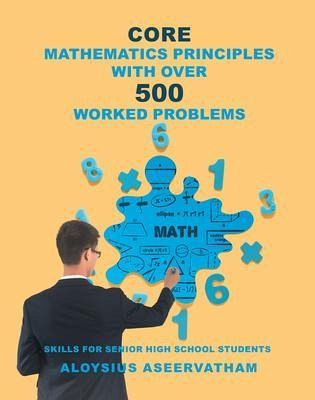 CORE MATHEMATICS PRINCIPLES with over 500 WORKED PROBLEMS (eBook, ePUB)