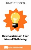 How to Maintain Your Mental Well-being (Self Awareness, #1) (eBook, ePUB)