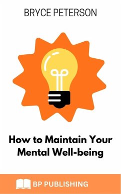 How to Maintain Your Mental Well-being (Self Awareness, #1) (eBook, ePUB) - Peterson, Bryce