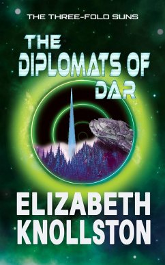 The Diplomats of Dar (The Three-Fold Suns, #3) (eBook, ePUB) - Knollston, Elizabeth