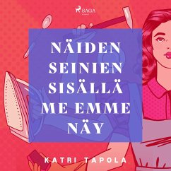 Näiden seinien sisällä me emme näy (MP3-Download) - Tapola, Katri