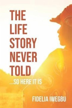 Cover The Life Story Never Told... So Here It Is (eBook, ePUB)