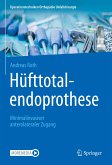 Hüfttotalendoprothese: minimalinvasiver anterolateraler Zugang (eBook, PDF)