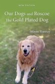 Our Dogs and Roscoe the Gold Plated Dog (eBook, ePUB)