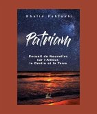 Patriam, Recueil de Nouvelles sur l'Amour, le Destin et la Terre (eBook, ePUB) Patriam, Recueil de Nouvelles sur l'Amour, le Destin et la Terre (eBook, ePUB)