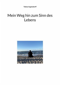 Mein Weg hin zum Sinn des Lebens (eBook, ePUB) - Sagelsdorff, Tobias