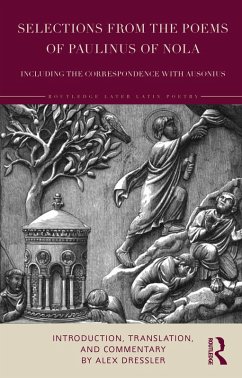 Selections from the Poems of Paulinus of Nola, including the Correspondence with Ausonius (eBook, PDF) - Dressler, Alex