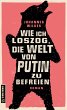 Wie ich loszog, die Welt von Putin zu... - Bild 1