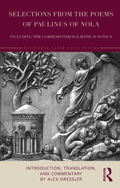 Selections from the Poems of Paulinus of Nola, including the Correspondence with Ausonius (eBook, ePUB) - Dressler, Alex