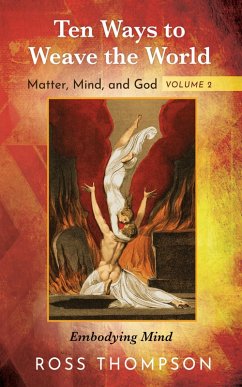 Ten Ways to Weave the World: Matter, Mind, and God, Volume 2 (eBook, ePUB)