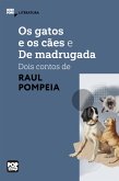 Os gatos e o cães e De madrugada - dois contos de Raul Pompeia (eBook, ePUB)