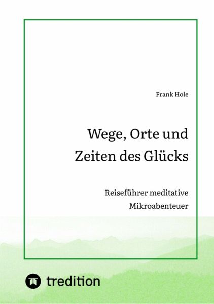 Wege, Orte und Zeiten des Glücks (eBook, ePUB)