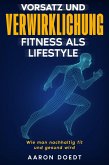 Vorsatz und Verwirklichung - Fitness als Lifestyle (eBook, ePUB)