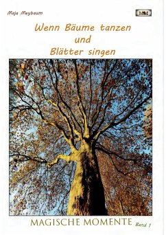 Wenn Bäume tanzen und Blätter singen - Fotos & Gedichte - leichte Lyrik und tolle Fotos - etwas zum Entspannen bei einer Tasse Kaffee (eBook, ePUB) - Meybaum, Maja