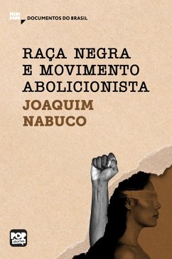 Raça negra e movimento abolicionista (eBook, ePUB) - Nabuco, Joaquim