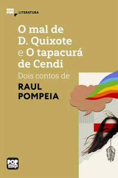 O mal de D. Quixote e O tapacurá de Cendi (eBook, ePUB) - Pompeia, Raul