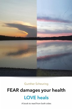 FEAR damages your health - LOVE heals (eBook, ePUB) - Scheuring, Gunther