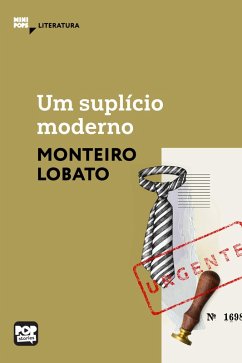 Um suplício moderno (eBook, ePUB) - Lobato, Monteiro