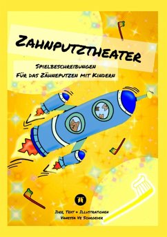 Zahnputztheater, Alltagsstress Zähneputzen in Familien wird leichter gemacht (eBook, ePUB) - Schroeder, Vanessa Ve