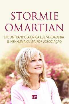 Encontrando a única luz verdadeira & Nenhuma culpa por associação (eBook, ePUB) - Omartian, Stormie