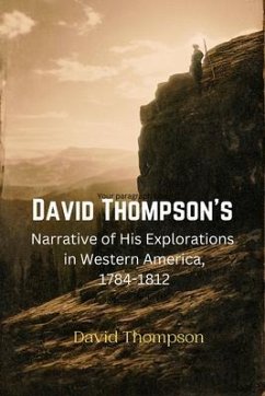 David Thompson's Narrative of His Explorations in Western America, 1784-1812 (eBook, ePUB) - Thompson, David