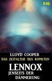 Lennox jenseits der Dämmerung: Das Zeitalter des Kometen #46 (eBook, ePUB)