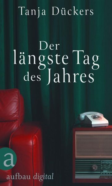 Der längste Tag des Jahres (eBook, ePUB) von Tanja Dückers - Portofrei bei  bücher.de