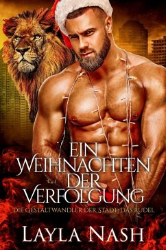 Ein Weihnachten der Verfolgung (Die Gestaltwandler der Stadt: Das Rudel, #6) (eBook, ePUB) - Nash, Layla