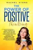 The Power Of Positive Thinking - Train Your Brain To Create A Life You Love (The Rachel Stone Collection) (eBook, ePUB)