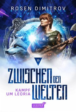 KAMPF UM LEORIA (Zwischen den Welten - Band 3) (eBook, ePUB) - Dimitrov, Rosen
