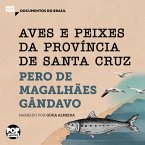 Aves e peixes da província de Santa Cruz: Trechos selecionados de História da Província de Santa Cruz (MP3-Download)