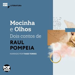 Mocinha e Olhos - dois contos de Raul Pompéia (MP3-Download) - Pompeia, Raul