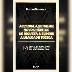 Aprenda a instalar novos hábitos de riqueza & Elimine a lealdade tóxica (MP3-Download) - Gimenes, Bruno