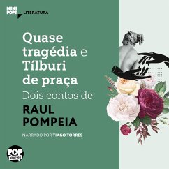 Quase tragédia e Tílburi de praça - dois contos de Raul Pompeia (MP3-Download) - Pompeia, Raul