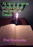 As sete trombetas do Apocalipse pela visão da Cabala (Cabala e Meditação, #7) (eBook, ePUB) As sete trombetas do Apocalipse pela visão da Cabala (Cabala e Meditação, #7) (eBook, ePUB)