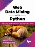 Web Data Mining with Python: Discover and extract information from the web using Python (English Edition) (eBook, ePUB)