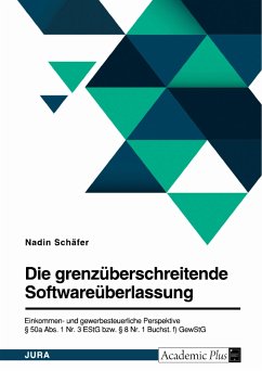 Die grenzüberschreitende Softwareüberlassung. Einkommen- und gewerbesteuerliche Perspektive (eBook, PDF)