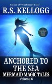 Anchored to the Sea: Mermaid Magic Tales, Vol. 6 (eBook, ePUB)