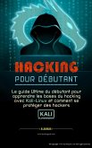 Hacking pour débutant : le guide ultime du débutant pour apprendre les bases du hacking avec kali linux et comment se protéger des hackers (eBook, ePUB)