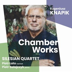 Knapik-Chamber Works - Silesian Quartet