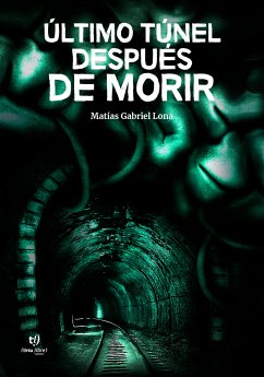 Último túnel después de morir (eBook, ePUB) - Lona, Matías Gabriel