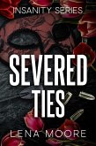 Severed Ties (An Insanity Series, #3) (eBook, ePUB) Severed Ties (An Insanity Series, #3) (eBook, ePUB)