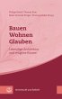 Bauen - Wohnen - Glauben (eBook, PDF) - Bild 1