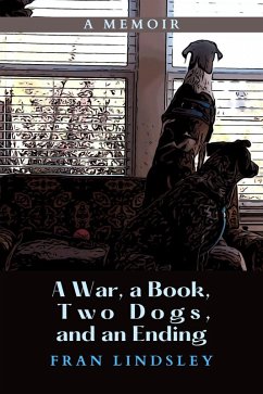 Cover A War, a Book, Two Dogs, and an Ending (eBook, ePUB)