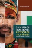 O discurso do pioneirismo e a invenção do Sul do Brasil (eBook, ePUB)