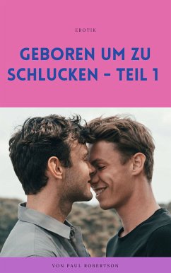 Geboren um zu schlucken - Teil 1 (eBook, ePUB)