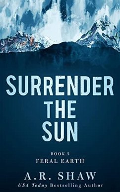 Feral Earth (Surrender the Sun, #5) (eBook, ePUB) - Shaw, A. R.