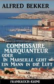 Commissaire Marquanteur oder In Marseille geht ein Mann in die Luft: Frankreich Krimi (eBook, ePUB)